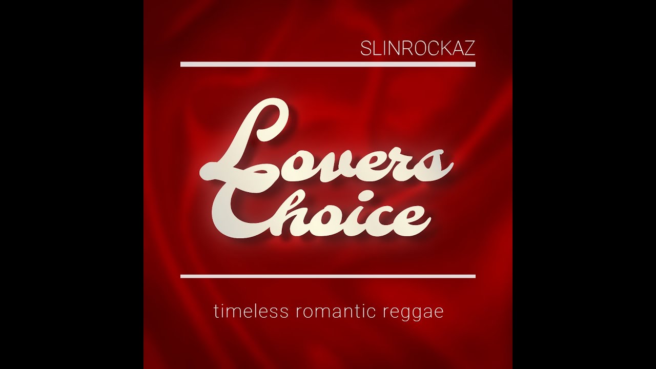 Lovers Choice Reggae Mix by Slin Rockaz Sound - Timeless Romantic Reggae (Lovers Rock Classics)