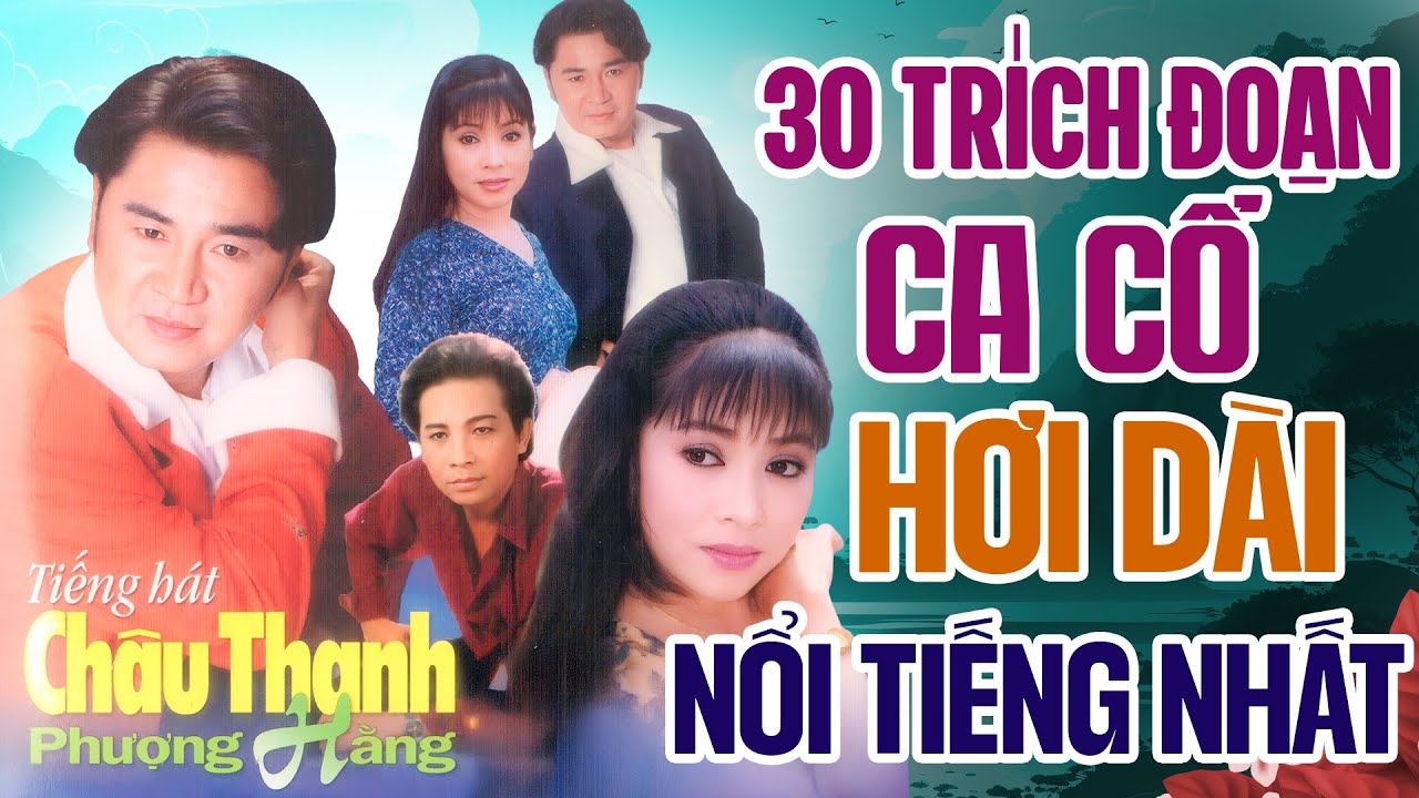 30 Tr&iacute;ch Đoạn Ca Cổ Hơi D&agrave;i Nổi Tiếng Nhất Được Nghe Nhiều Nhất Của Cặp Đ&ocirc;i Ch&acirc;u Thanh Phượng Hằng