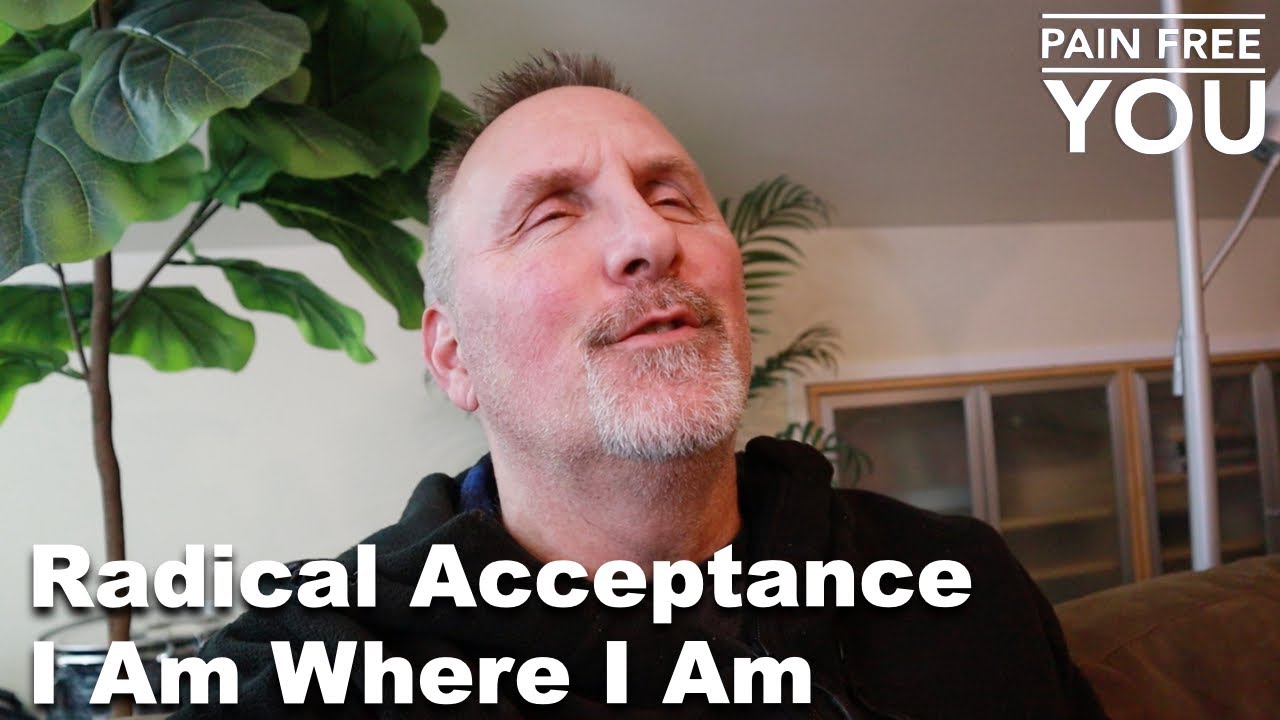 Radical Acceptance - I Am Where I Am