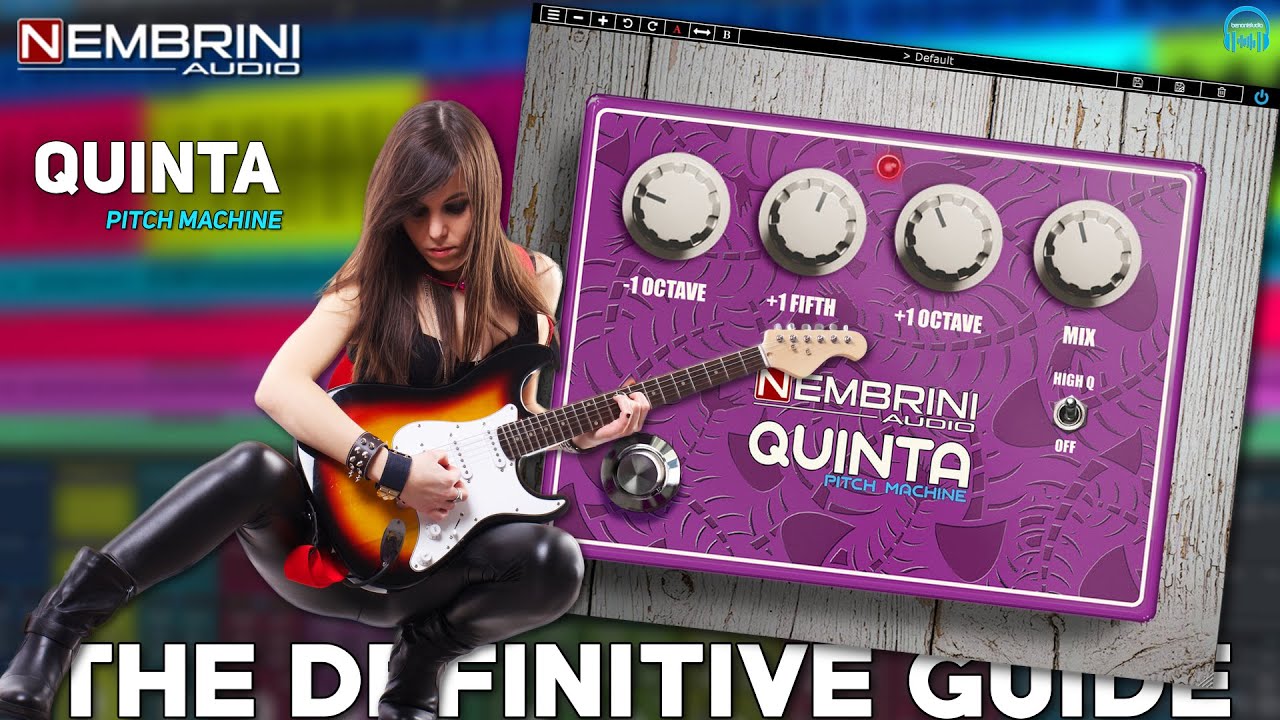 Nembrini Audio QUINTA PITCH MACHINE Guitar Pedal Plugin - THE DEFINITIVE GUIDE