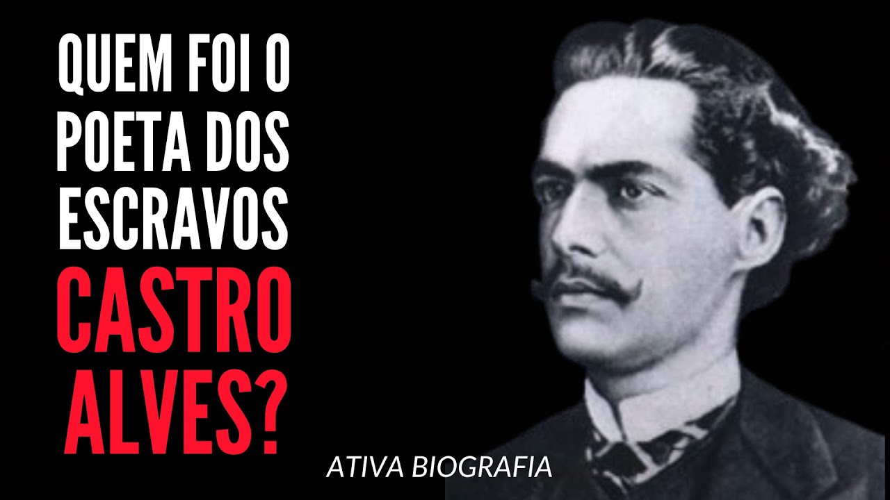 Quem foi o poeta dos escravos Castro Alves?