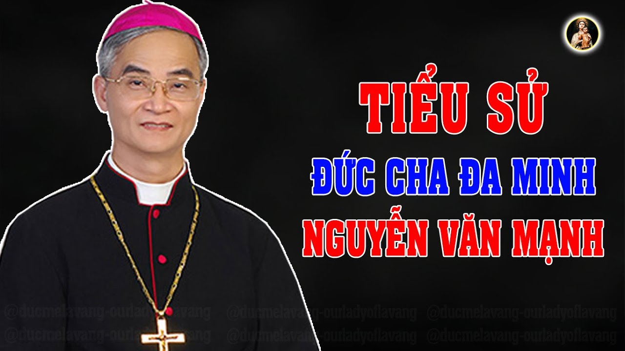 Tiểu Sử Cuộc Đời Của ĐC ĐaMinh Nguyễn Văn Mạnh | Giám Mục Giáo Phận Đà Lạt
