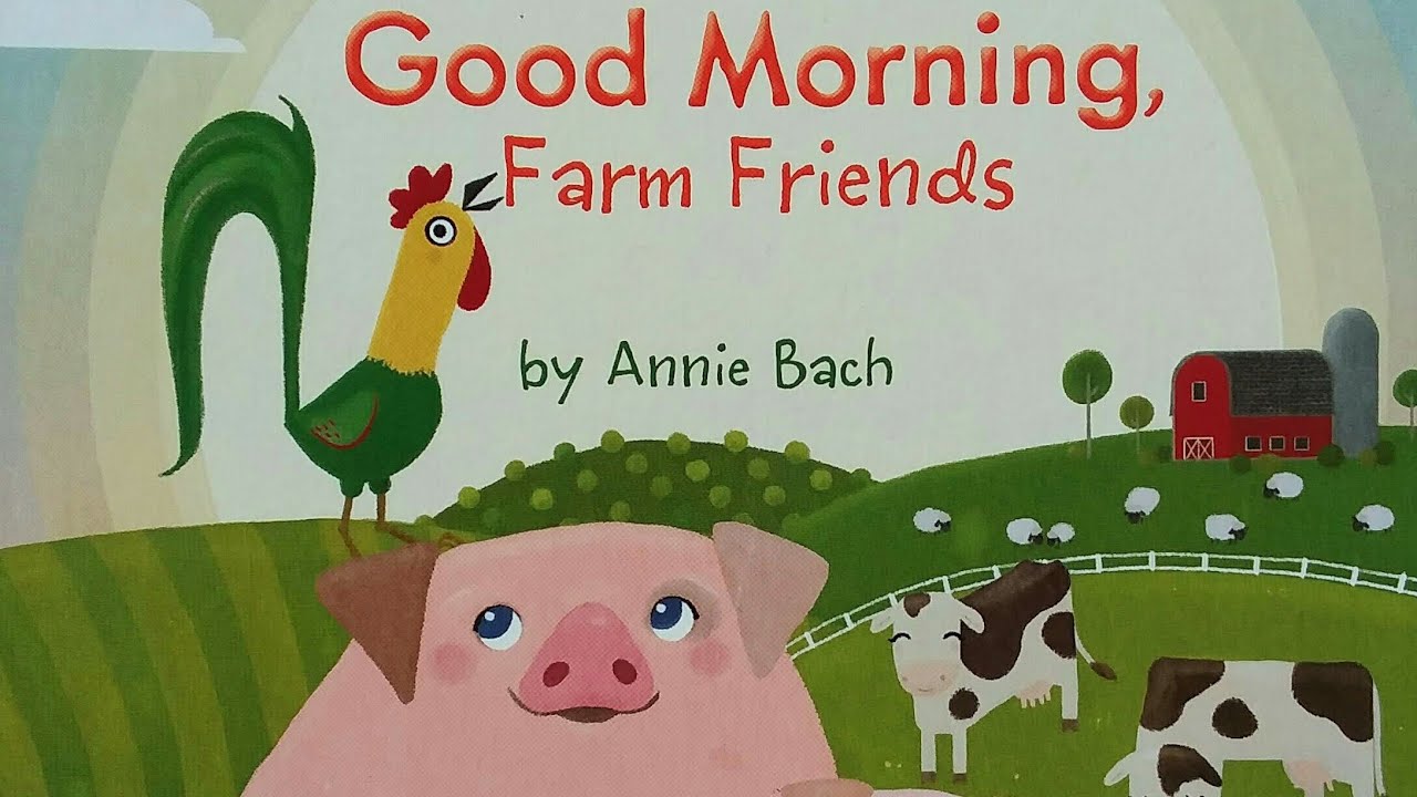 Good Morning Farm Friends - Read Aloud Book - Children's Books Read Aloud