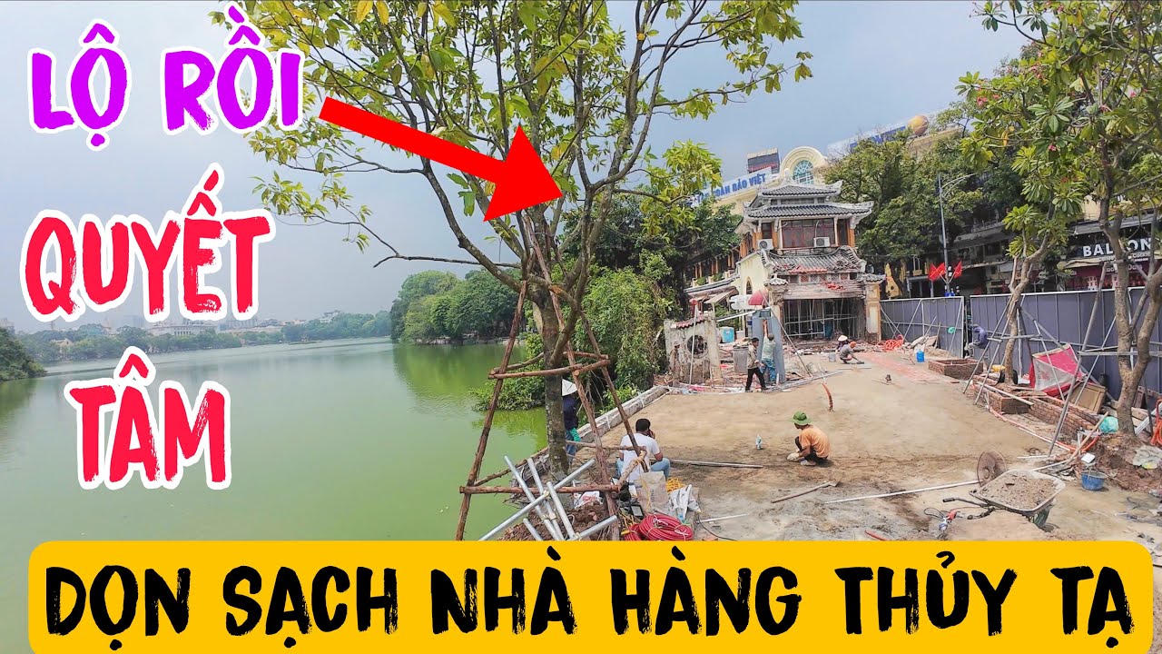 Mới Nhất Gần Hồ Hoàn Kiếm Dọn Dẹp Sạch Nhà Hàng Thuỷ Tạ , Quảng Trường Đông Kinh Nghĩa Thục