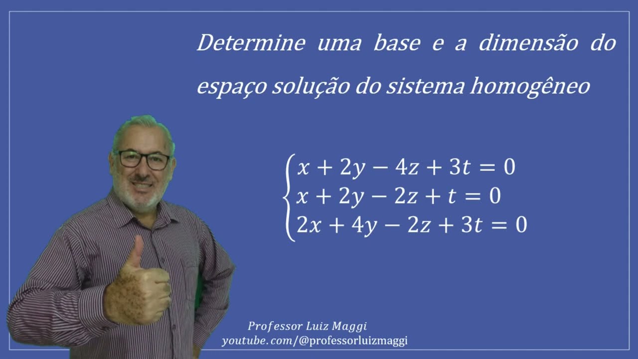 DETERMINAÇÃO DE BASE E DIMENSÃO PARA O ESPAÇO SOLUÇÃO DE UM SISTEMA DE EQUAÇÕES#professorluizmaggi