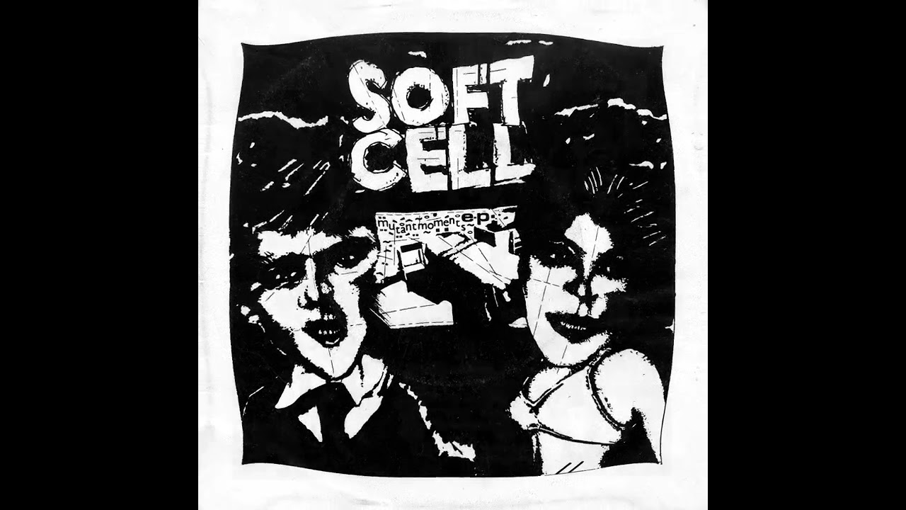 SOFT CELL – Mutant Moments E.P. – 1980 – Full 7'' EP [Unofficial vinyl]