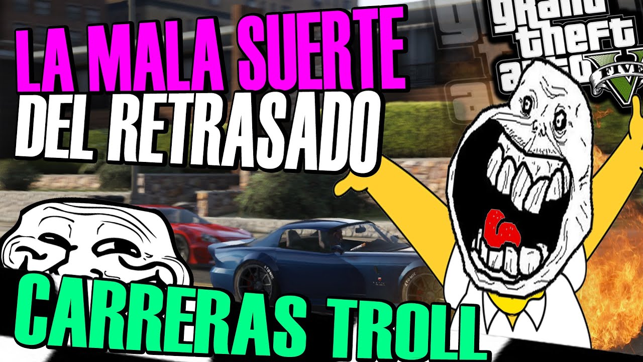 2 RETRASADOS Y 1 CAMPE&Oacute;N | LA MALA SUERTE DEL RETRASADO | TROLLEANDO EN CARRERAS TROLL #97