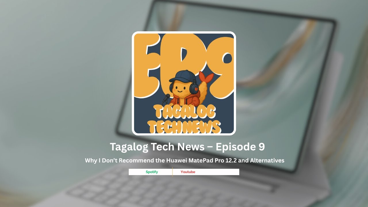 Tagalog Tech - Episode 9: Why I Don&rsquo;t Recommend the Huawei MatePad Pro 12.2 and Alternatives