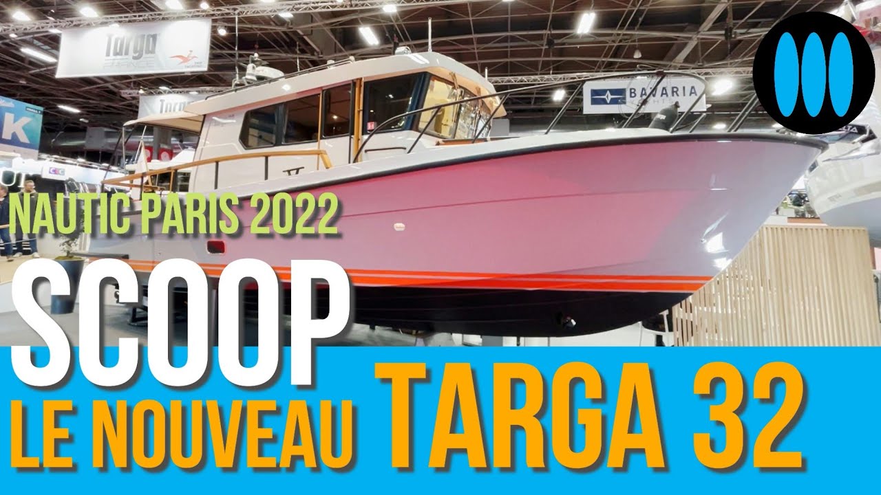 Nautic Paris 2022 - scoop, visite du nouveau TARGA 32
