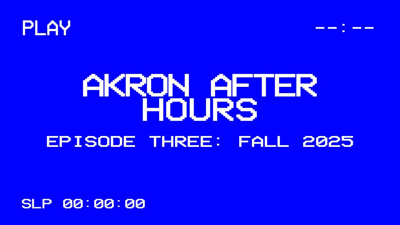 Fall 2025 Episode Three | Akron After Hours