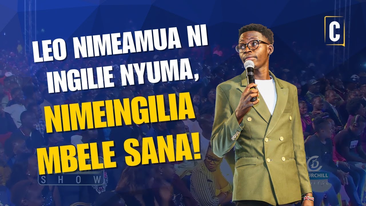 LEO NIMEAMUA NI INGILIE NYUMA, NIMEINGILIA MBELE SANA! | BY MCA TRICKY | Churchill Show Comedy 2025