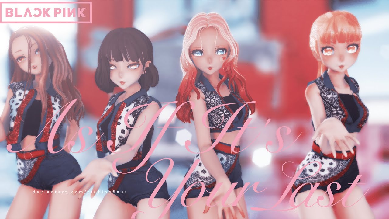 【MMD】BLACKPINK (블랙핑크) - '마지막처럼 (AS IF IT'S YOUR LAST)' 「JP. Ver」