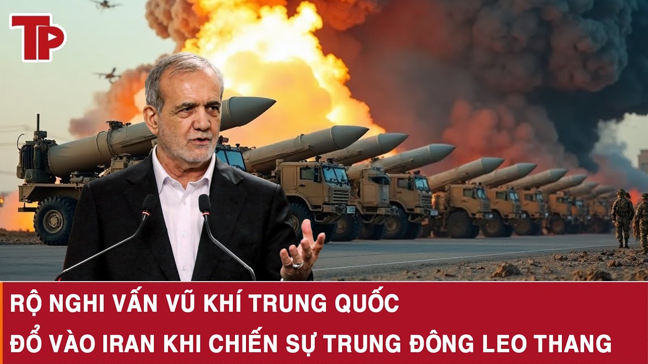 Rộ nghi vấn vũ khí Trung Quốc đổ vào Iran khi chiến sự Trung Đông leo thang