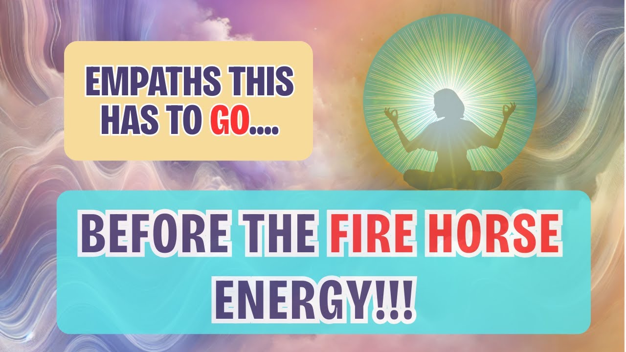 URGENT Channeled Message for Empaths | Before the Fire Horse Arrives