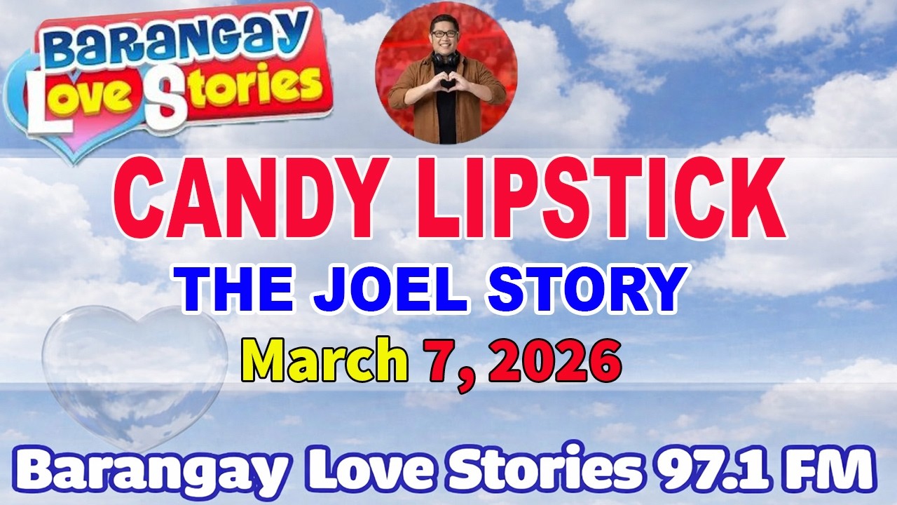 CANDY LIPSTICK - JOEL _ BARANGAY LOVE STORIES _ PAPA DUDUT STORIES _ March 8, 2026