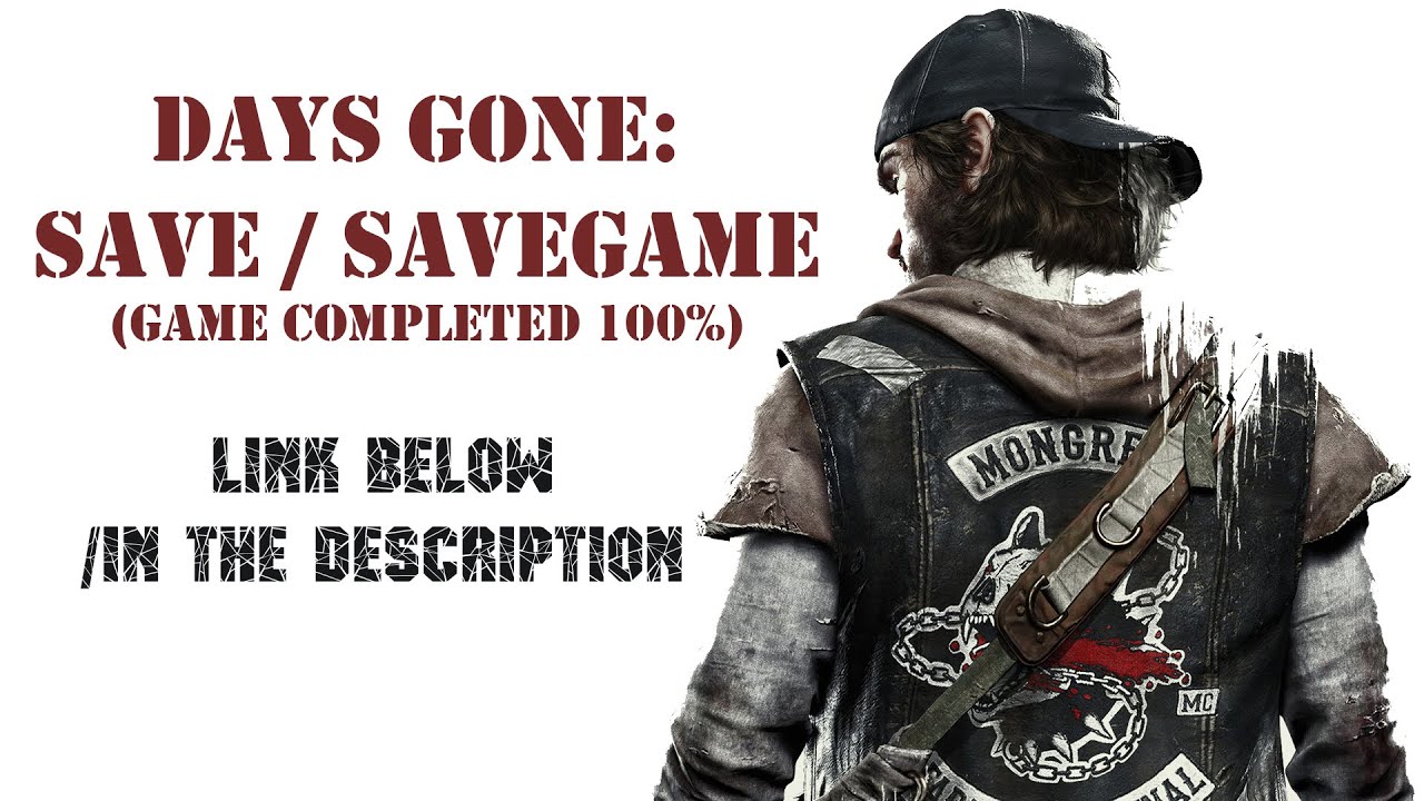 Days Gone HDR 4K 60FPS Save / SaveGame (Game Completed 100%) &copy;
