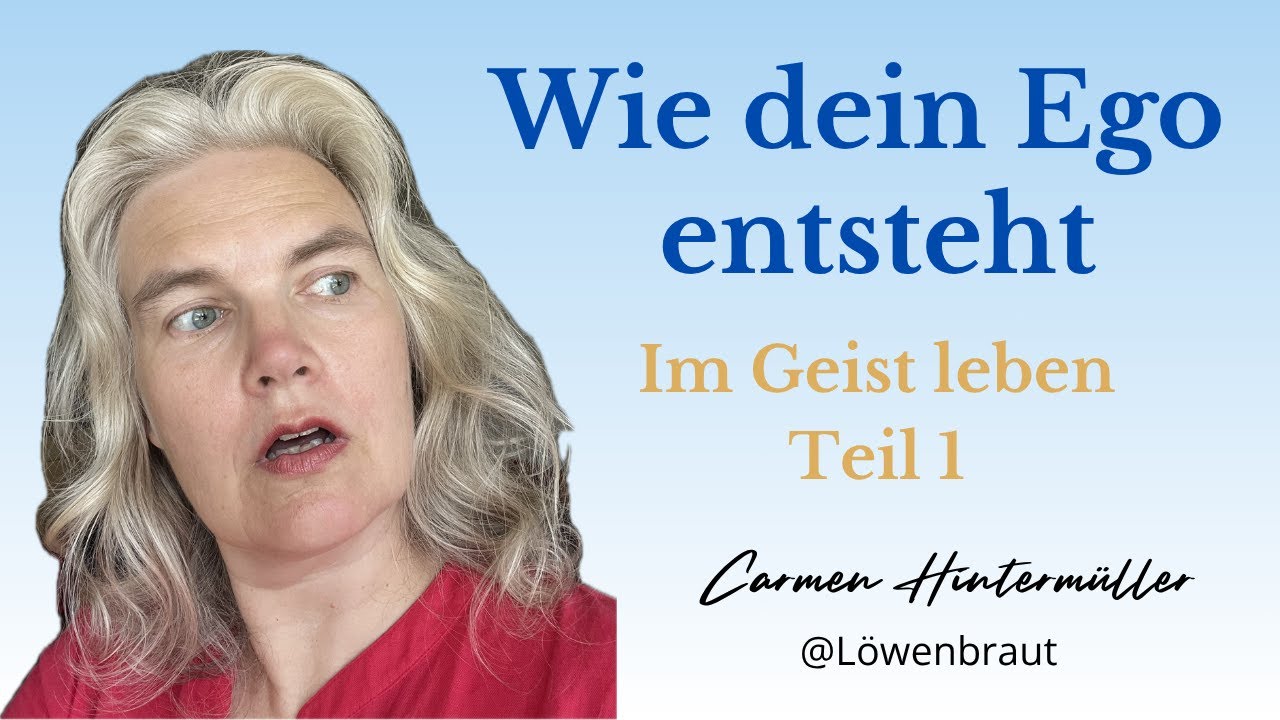 Im Geist leben  Teil 1 I Wie dein Ego entsteht – und warum Verstehen der Schlüssel ist