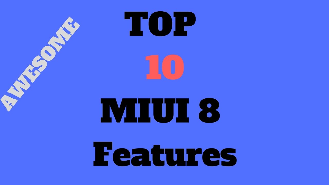 Top 10 MIUI 8 Features