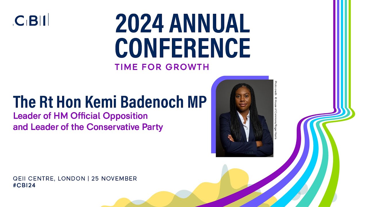 CBI ANNUAL CONFERENCE 2024: Rt Hon Kemi Badenoch MP keynote