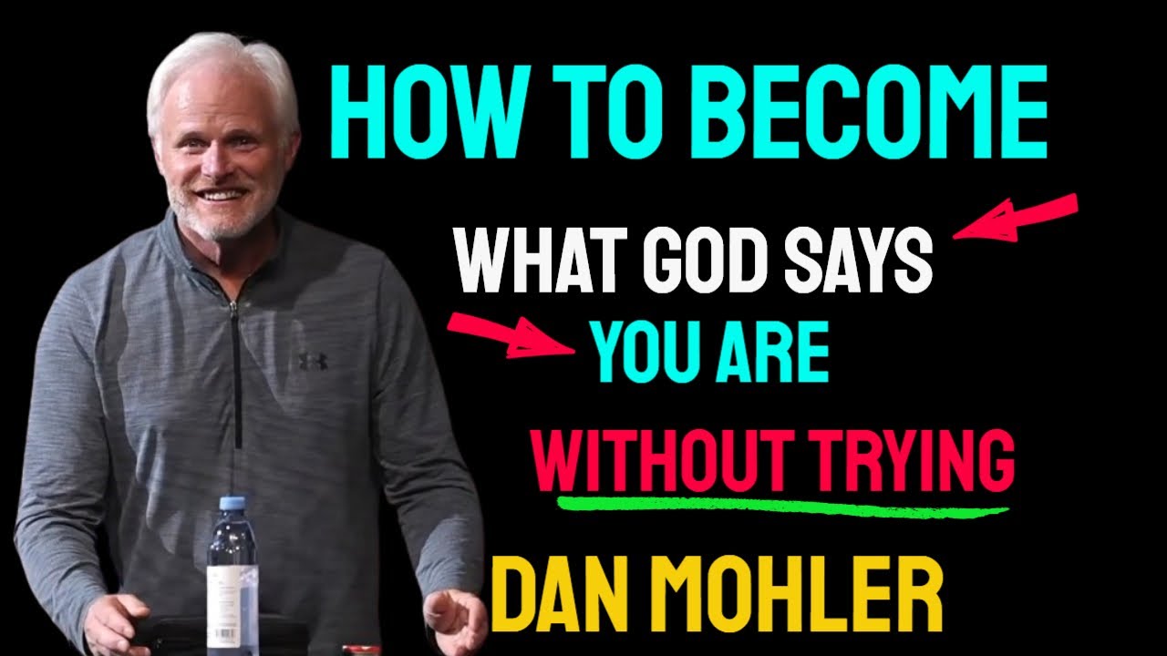 ✝️ How to become what God says you are without trying - Dan Mohler
