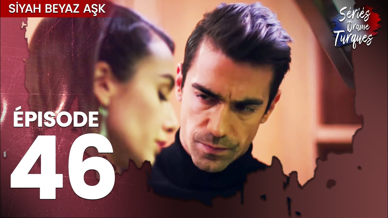 Siyah Beyaz Aşk - Épisode 46