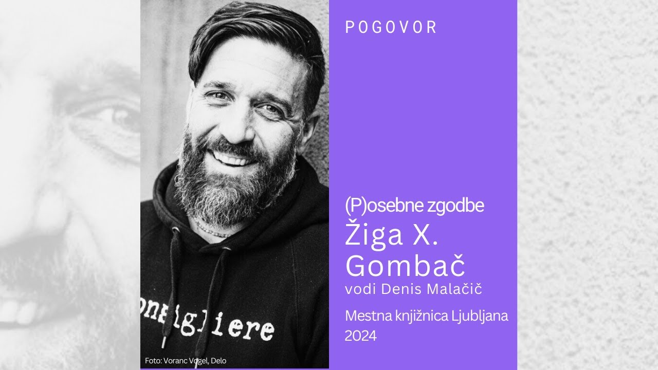 (P)osebne zgodbe: Žiga X. Gombač / vodi Denis Malačič