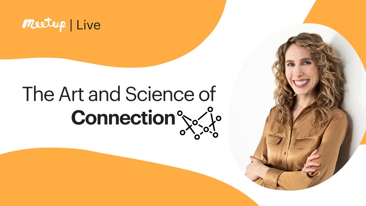 Meetup Live Recording | The Art and Science of Connection