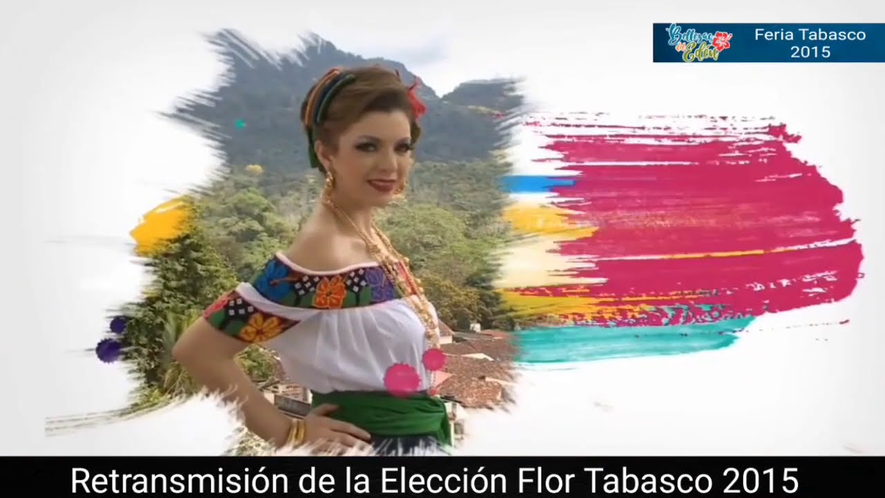 RETRANSMISI&Oacute;N ESPECIAL DE LA ELECCI&Oacute;N DE LA FLOR TABASCO 2015