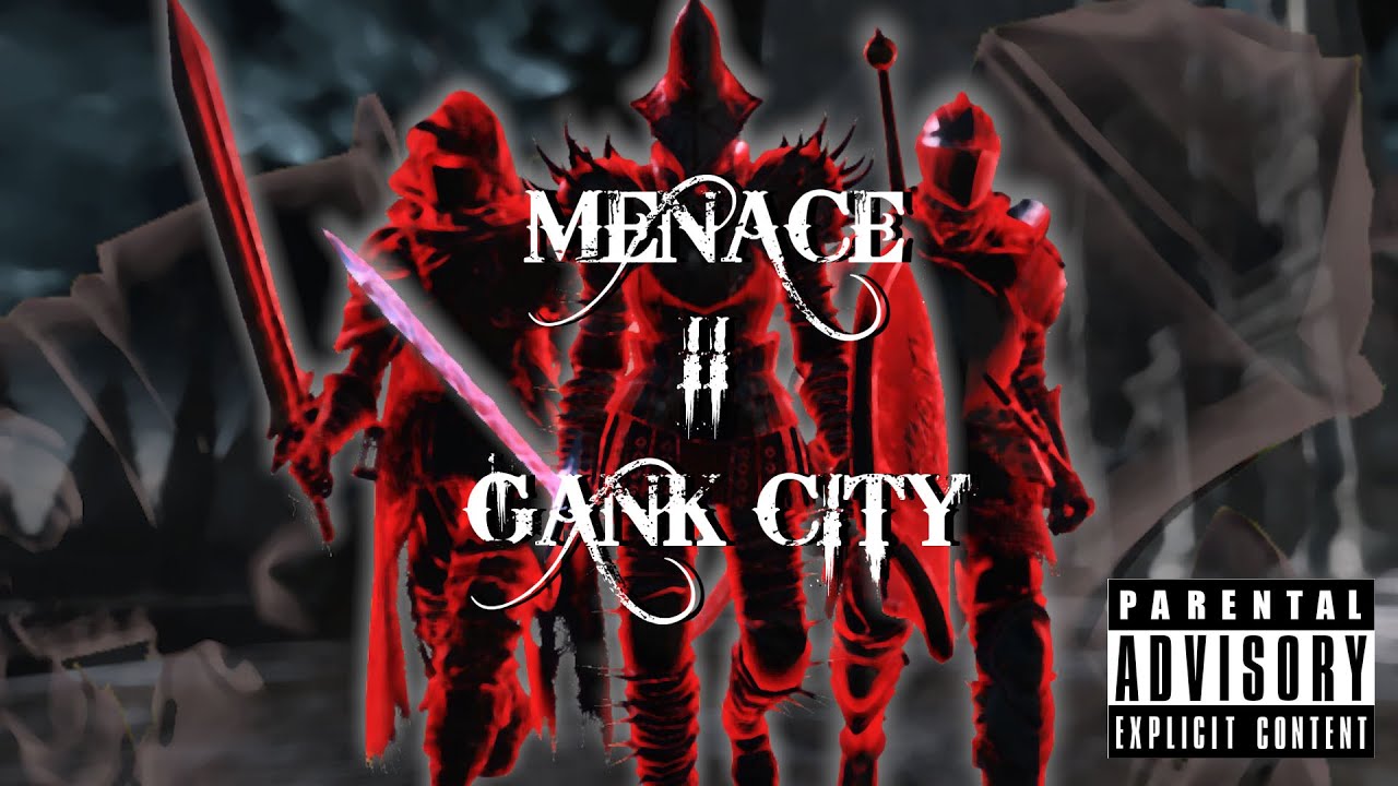 Menace 2 Gank City