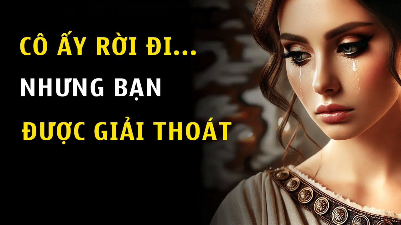 Cô Ấy Không Rời Bỏ Bạn – Cô Ấy Giải Thoát Bạn | Chủ Nghĩa Khắc Kỷ