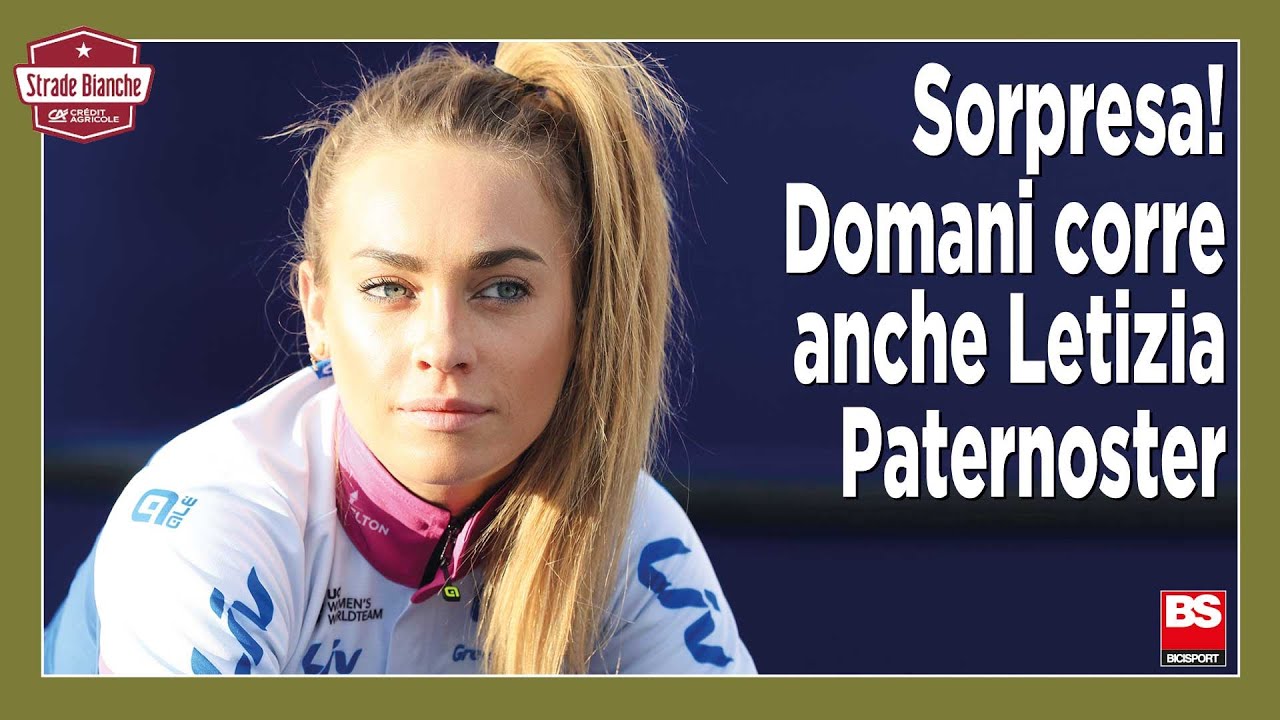 STRADE BIANCHE / Toh, c’è anche la Paternoster! Richiamata all’ultimo istante, è pronta al debutto