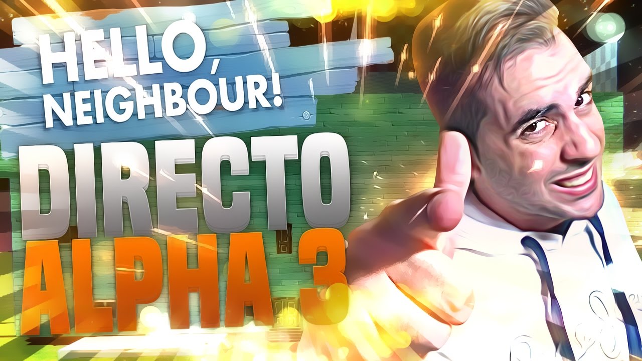 Hello Neighbor Alpha 3 en DIRECTO!! | Rubinho vlc