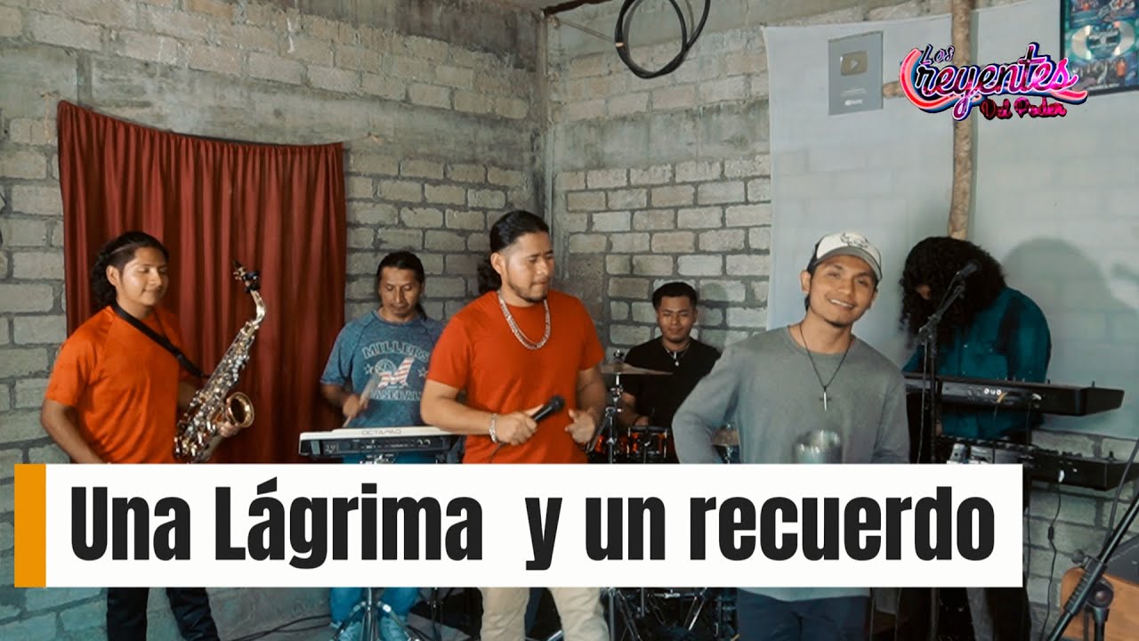 Una Lágrima Y Un recuerdo -  Los Creyentes Del Poder | Nuestros Inicios