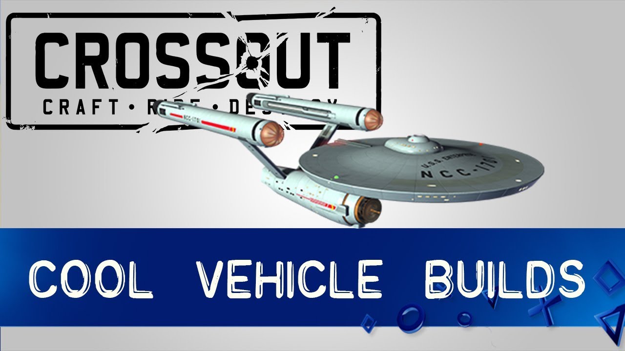 Crossout - Cool Vehicle Builds #1  Starship Enterprise