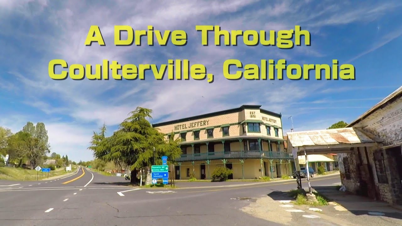 A Drive Through Coulterville, California
