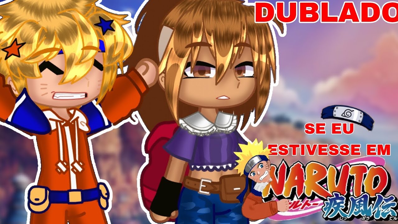 [ DUBLADO ]SE A @maxwolfstudioii6787 ESTIVESSEM EM NARUTO!(Mini-Filme GC)