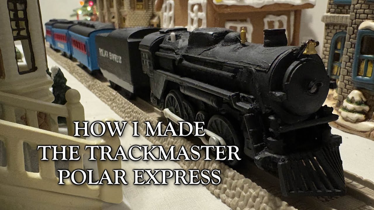 How I Made Trackmaster Polar Express