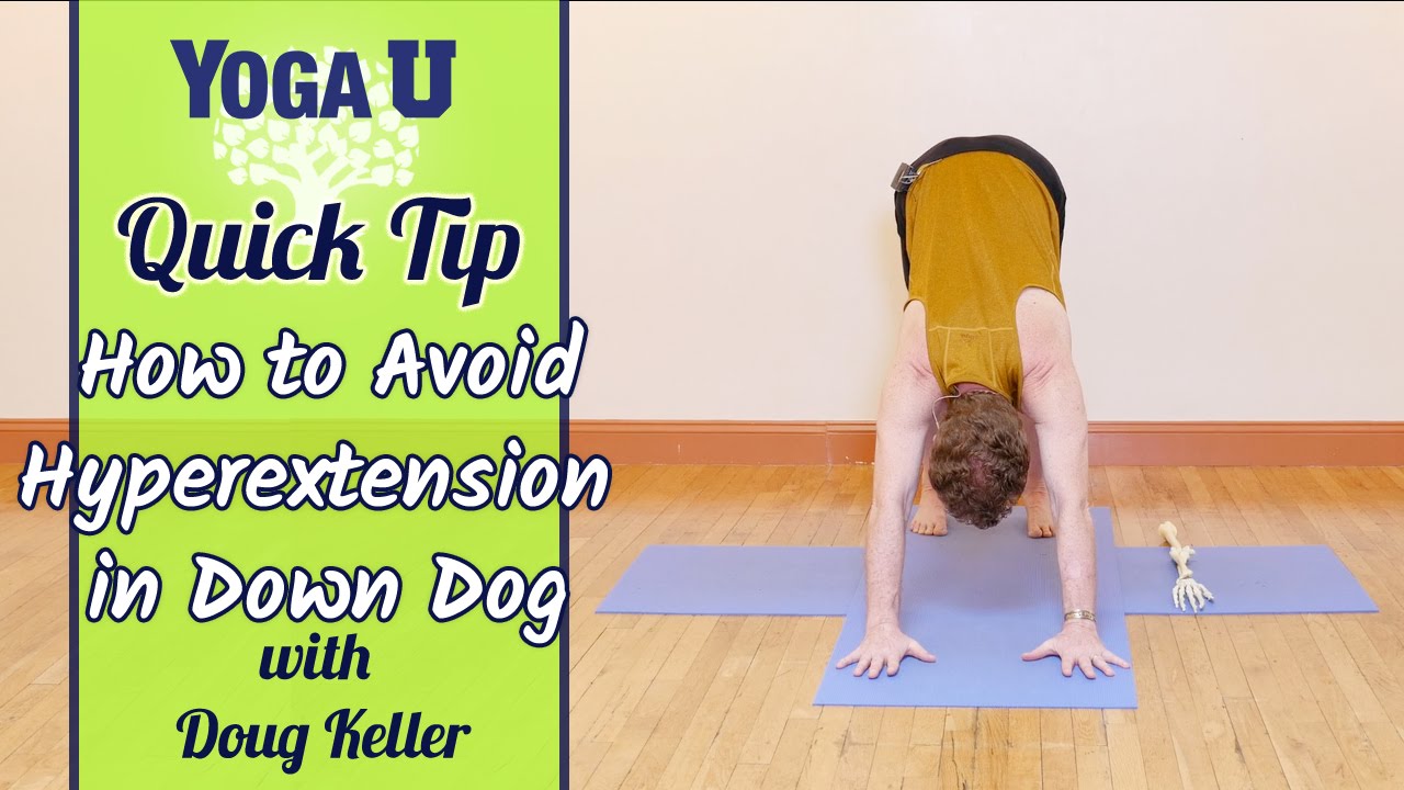 Yoga Quick Tip: Avoid Hyperextension in Downward-Facing Dog | Doug Keller | YogaUOnline