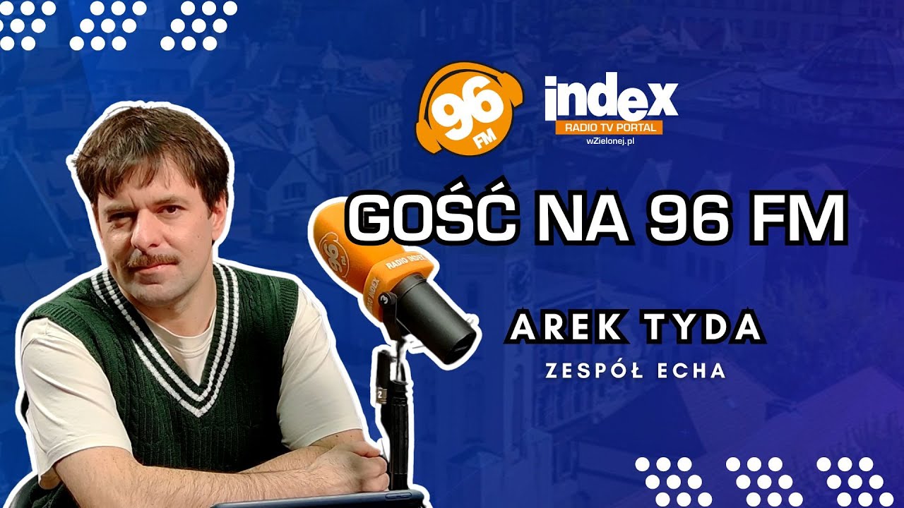 GOŚĆ NA 96 FM: Arek Tyda