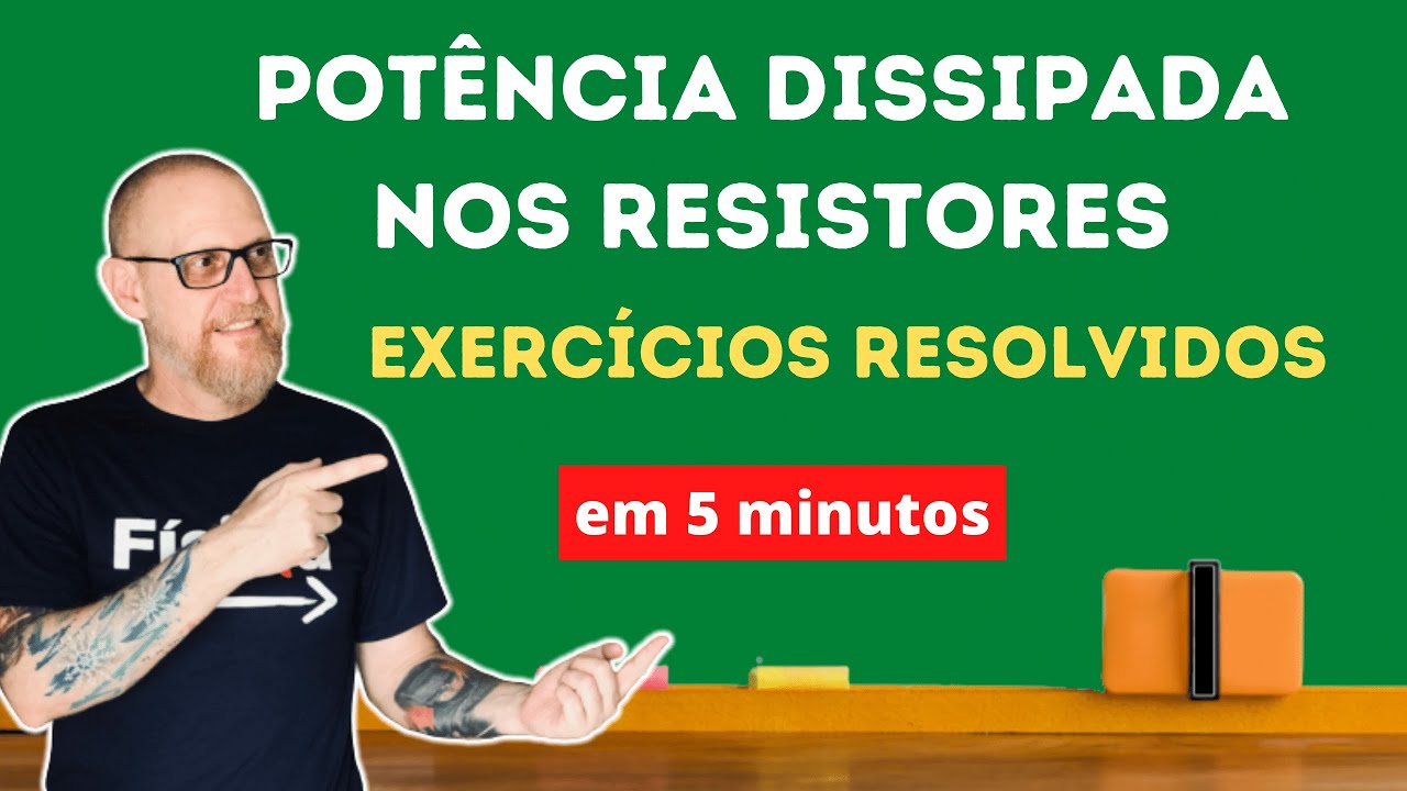 POTÊNCIA DISSIPADA NOS RESISTORES | EXERCÍCIOS RESOLVIDOS EM 5 MINUTOS
