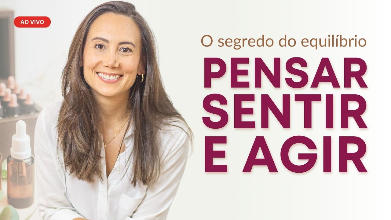 Equilíbrio entre PENSAR, SENTIR e AGIR 🌿 Como os FLORAIS TRATAM a SAÚDE EMOCIONAL