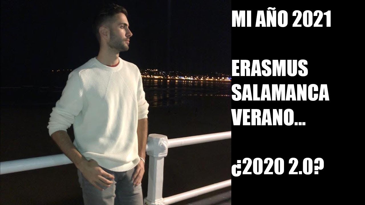 MI AÑO 2021 ERASMUS, SALAMANCA, VERANO...