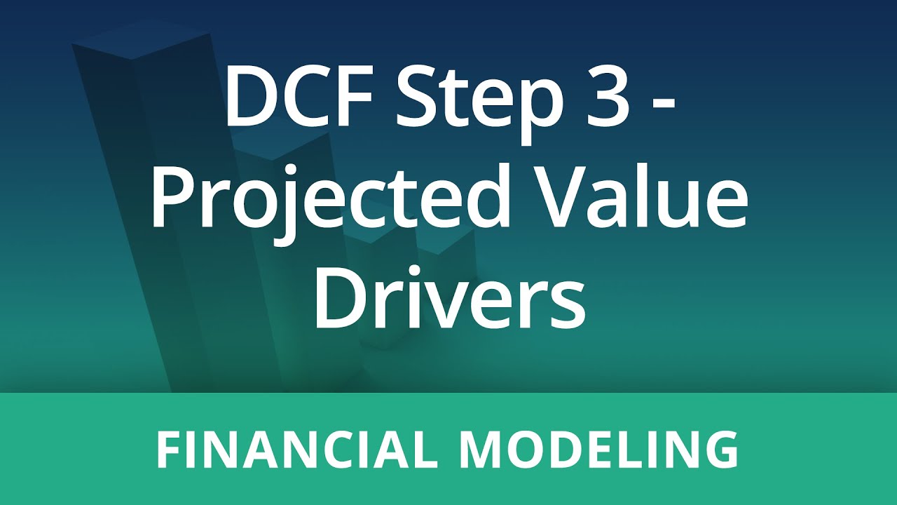 Financial Modeling: DCF Step 3 - Projected Value Drivers