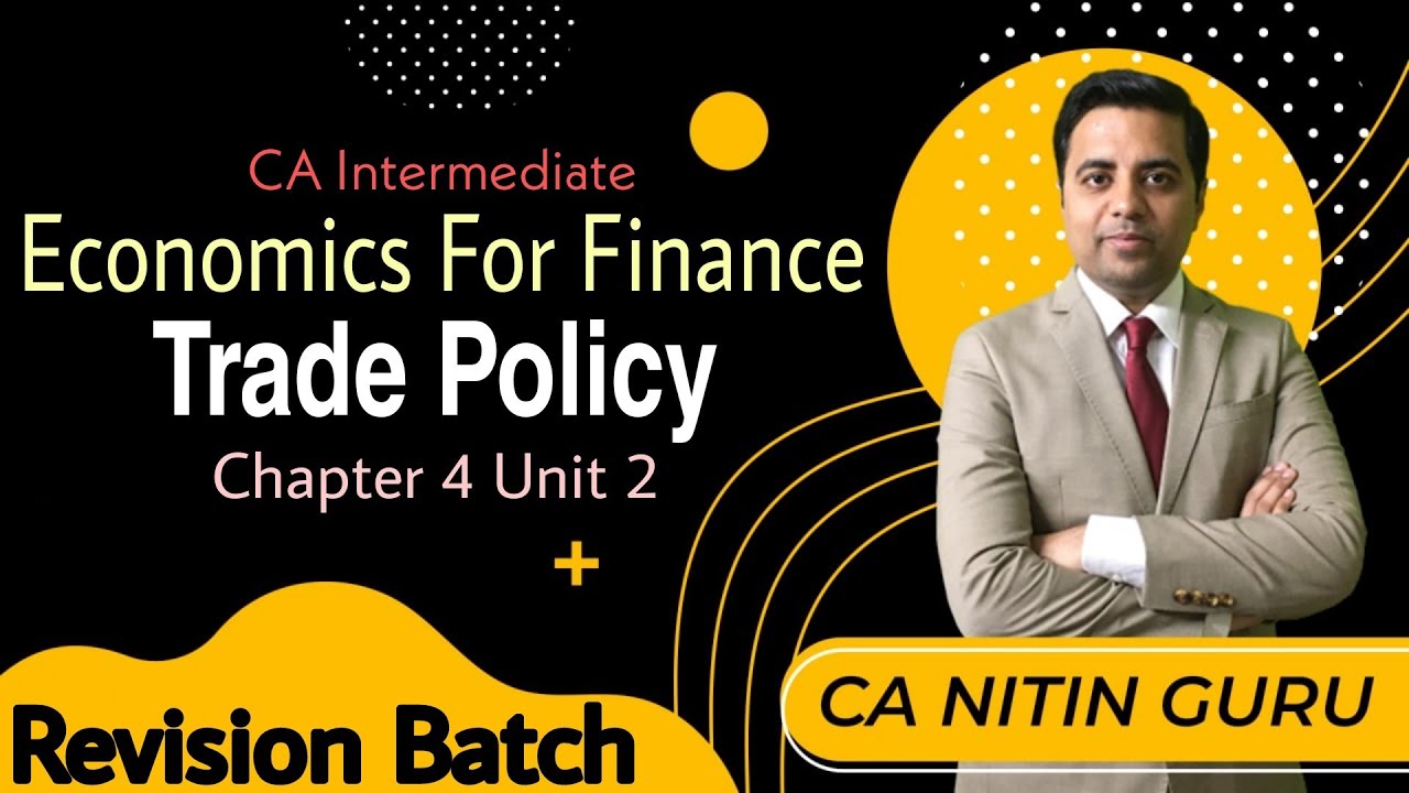 Chapter 4 Unit 2 || Trade Policy || Instruments of Trade Policy || International Trade || Complete