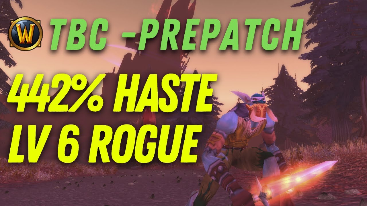 442% Haste LV 6 Rogue Twink - WoW TBC Prepatch