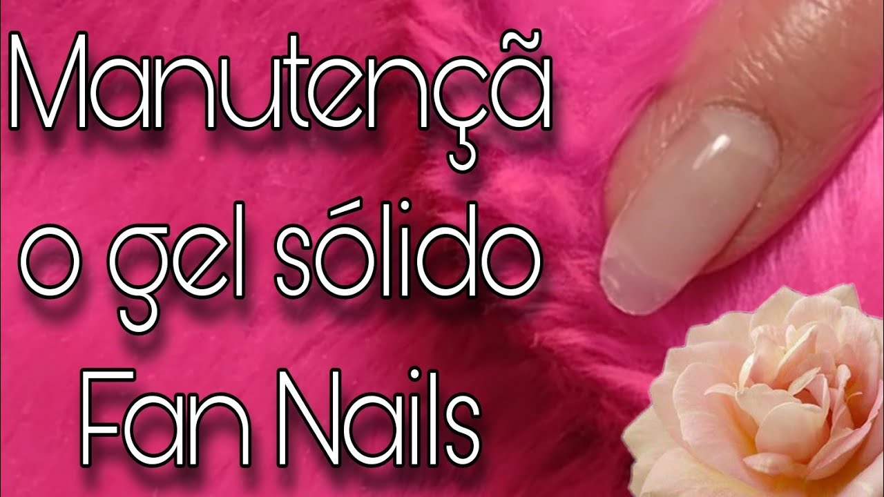 Manutenção gel sólido Fan Nails.