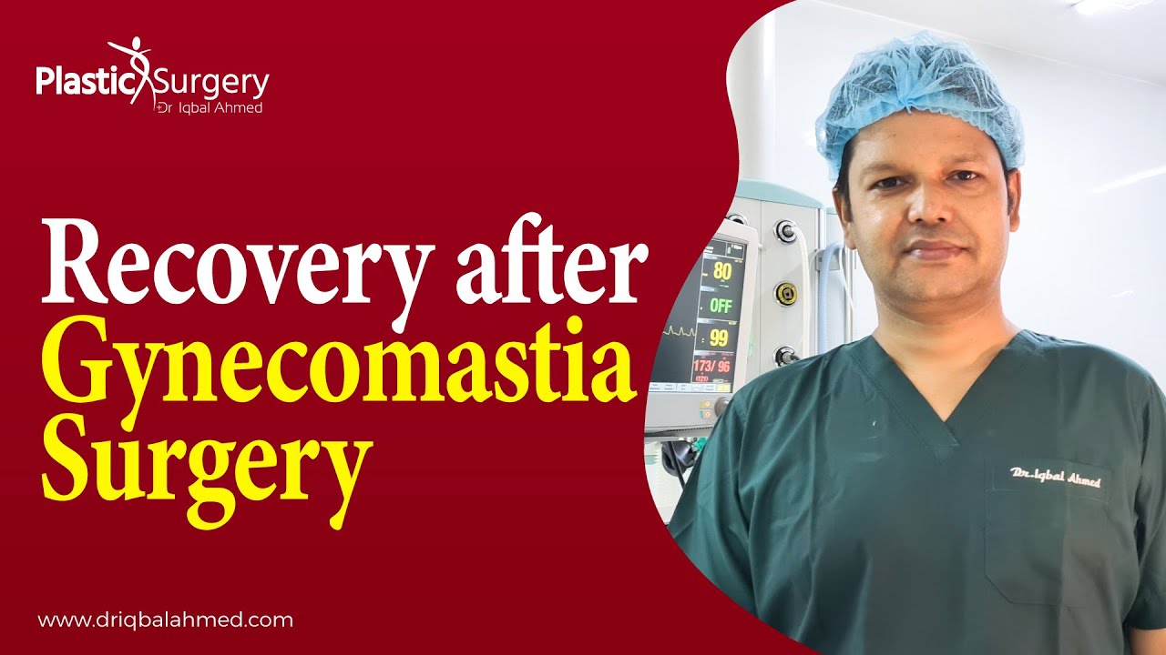 Recovery after Gynecomastia Surgery | Dr. Iqbal Ahmed Plastic Surgery