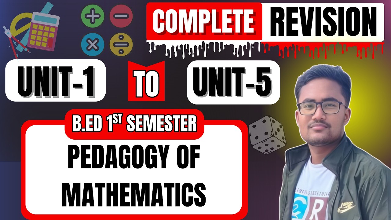 PEDAGOGY OF MATHEMATICS | COMPLETE REVISION | B.ED 1ST SEMESTER | UNIT 1 TO 5 | IMPORTANT FOR EXAM