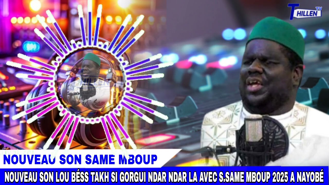 🔴NOUVEAU SON LOU BÉSS TAKH GORGUI NDAR NDAR LA AVEC S.SAME MBOUP 2025 À NAYOBÉ @THILLENETV.