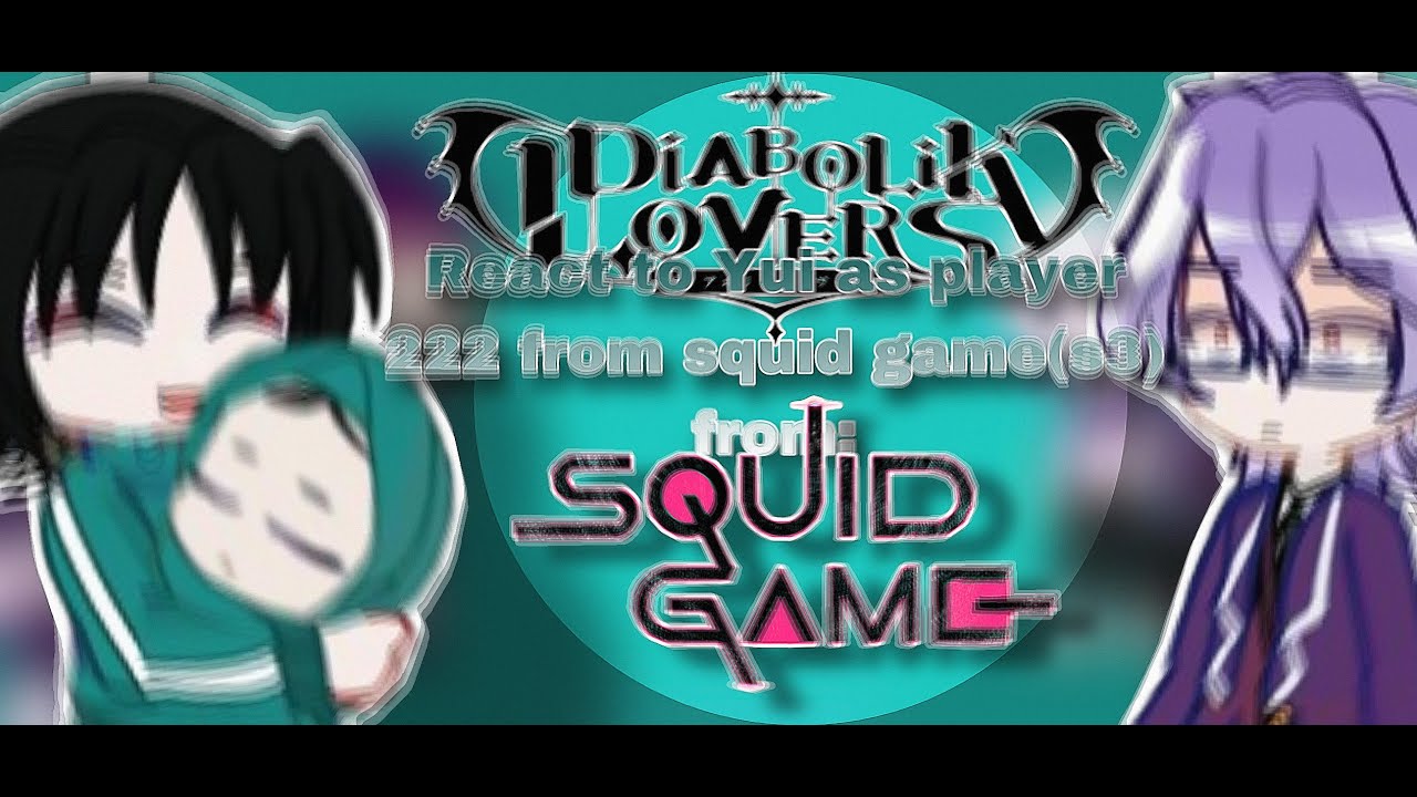 ||🦑🔪Diabolik lovers react to Yui Komori as Player 222 (Kim Jun-Hee) From squid game🩸🤱||DL||GL2||